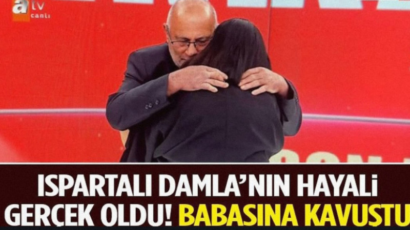 Müge Anlı’da Mucize Buluşma: Ispartalı Damla Yıllar Sonra Babasına Kavuştu!