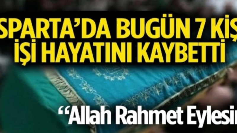 Isparta’da Bugün 7 Kişi Hayatını Kaybetti