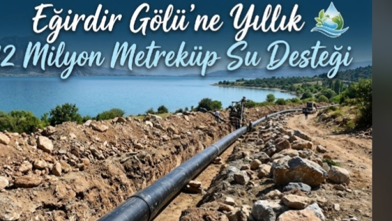 EĞİRDİR GÖLÜ’NE YILLIK 42 MİLYON METREKÜP SU DESTEĞİ!