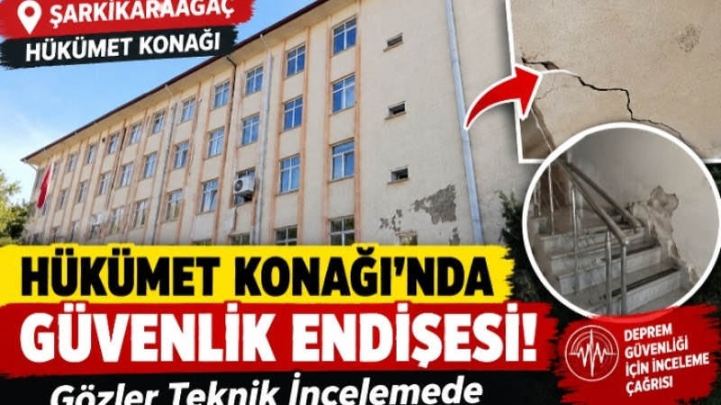 Şarkikaraağaç Hükümet Konağı’nda Güvenlik Endişesi! Gözler Teknik İncelemede