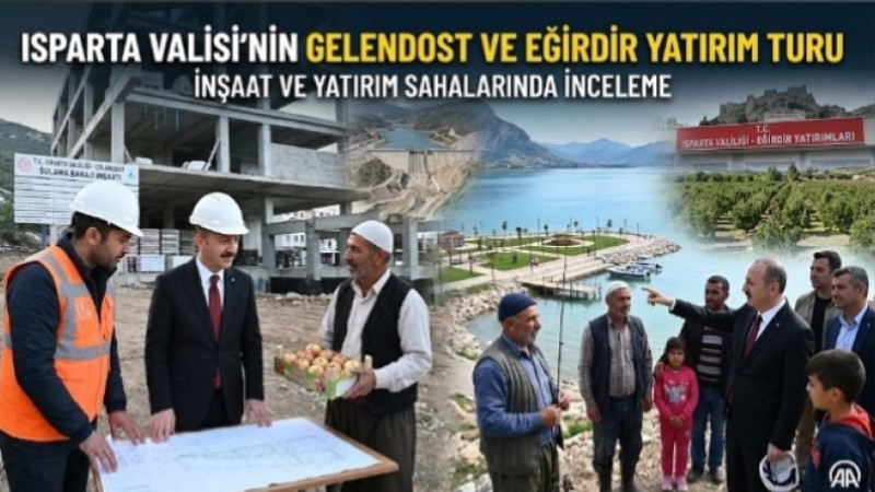 Vali Erin’den Gelendost ve Eğirdir’e Yakın Takip! Yatırımları Yerinde İnceledi