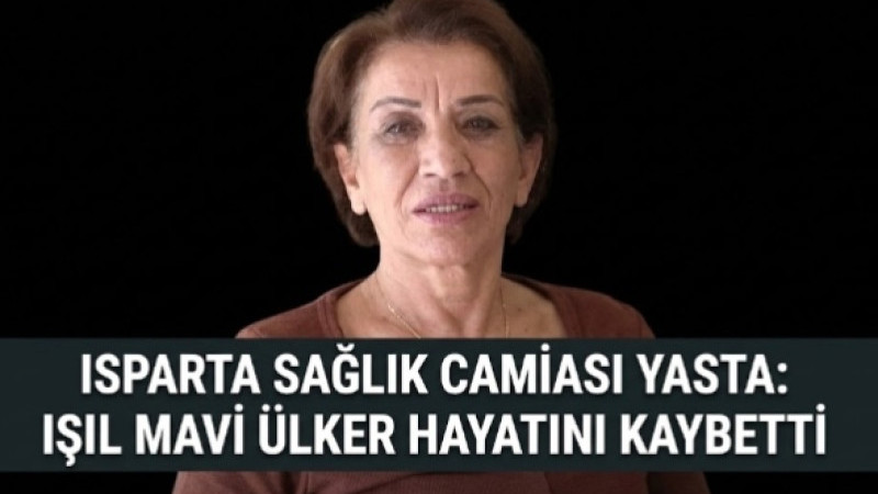 Isparta Sağlık Camiası Yasta: Işıl Mavi Ülker Hayatını Kaybetti