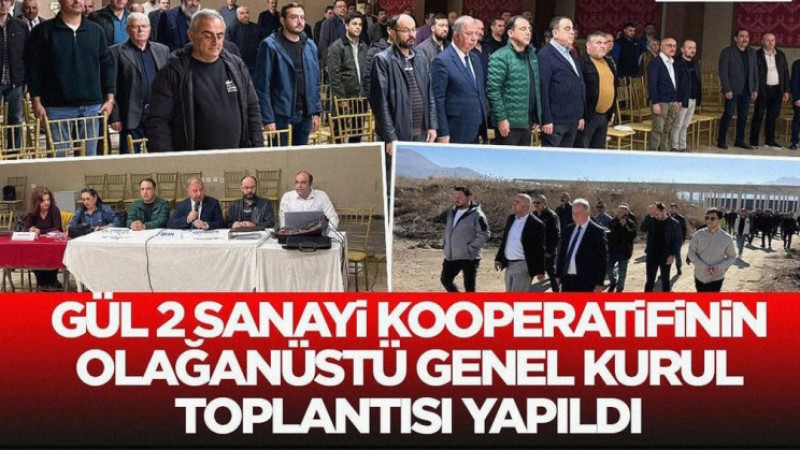 Gül 2 Sanayi Kooperatifi’nde Olağanüstü Genel Kurul: Yeni Ana Sözleşme Oy Birliğiyle Kabul Edildi!