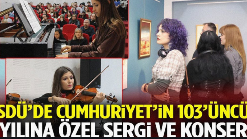 SDÜ’de Cumhuriyet Coşkusu: 103. Yıla Özel Sergi ve Konser Programı Düzenlendi