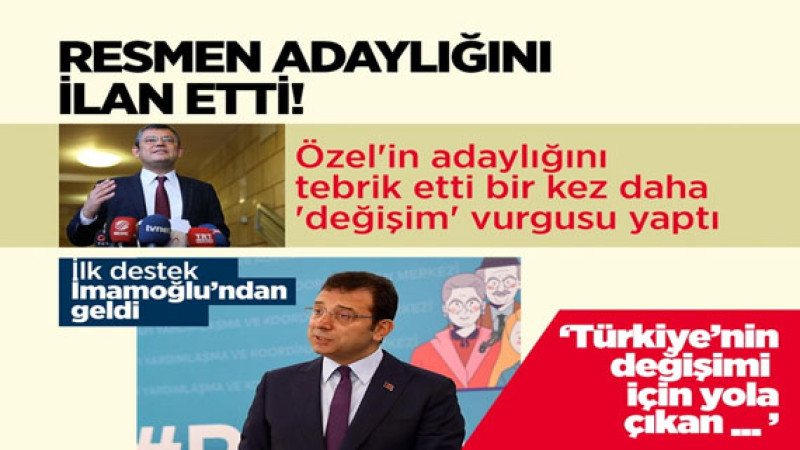 Özgür Özel CHP liderliğine adayım dedi ilk destek Ekrem İmamoğlu'ndan geldi