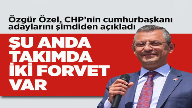 CHP'nin Cumhurbaşkanı Adayları Belli Oldu: Özgür Özel Açıkladı