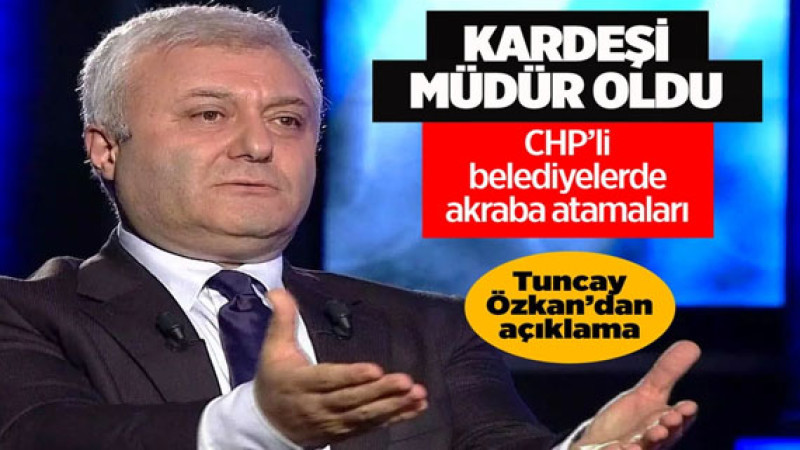 CHP'li Tuncay Özkan'ın Kardeşi Mamak'ta Müdürlük Görevine Atandı