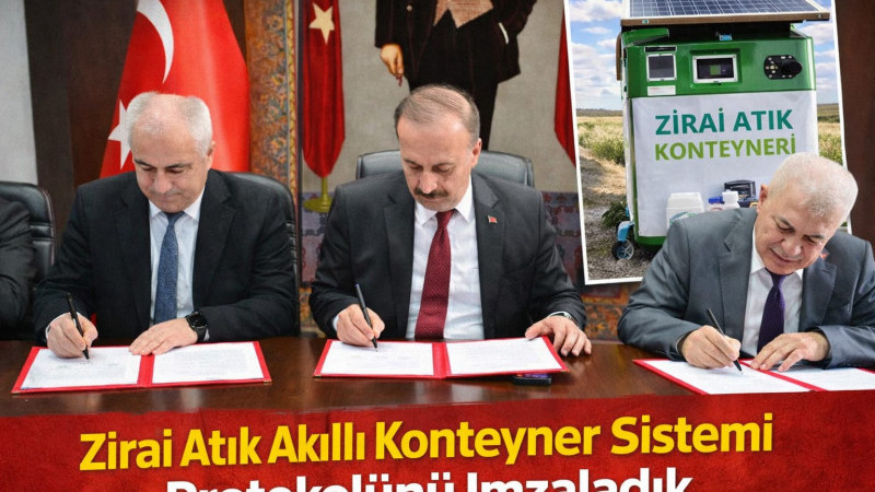 “Zirai Atık Akıllı Konteyner Sistemi” protokolünü imzaladık.