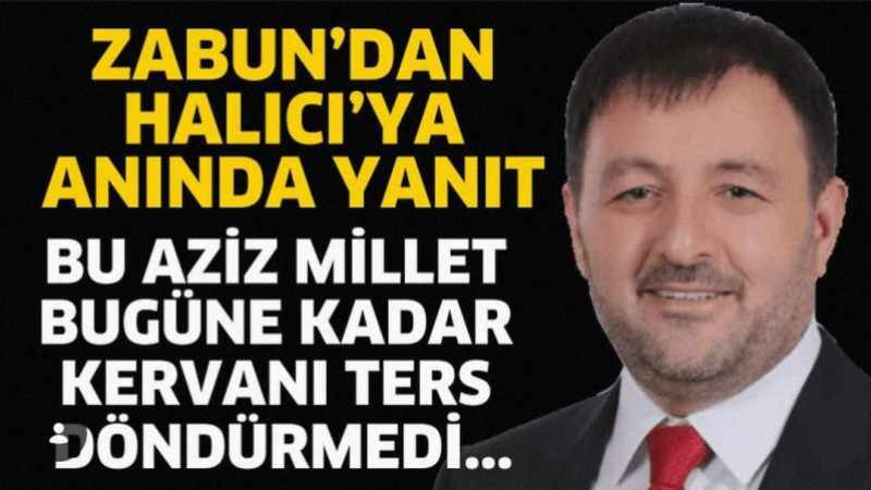 Milletvekili Zabun’dan Halıcı’ya anında yanıt