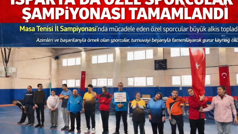 Isparta özel sporcular masa tenisi il şampiyonasını başarıyla tamamlayan şampiyonları alkışlıyoruz.
