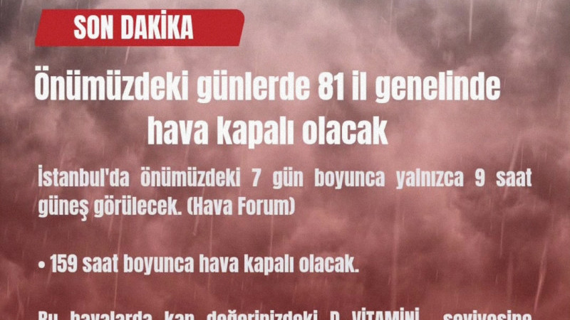 Önümüzdeki günlerde 81 il genelinde hava kapalı olacak