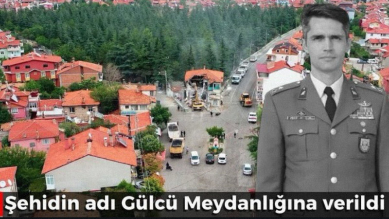Şehidin adı Gülcü Meydanlığına verildi