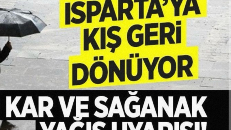 Isparta’ya Kış Geri Dönüyor: Kar ve Sağanak Yağış Uyarısı!