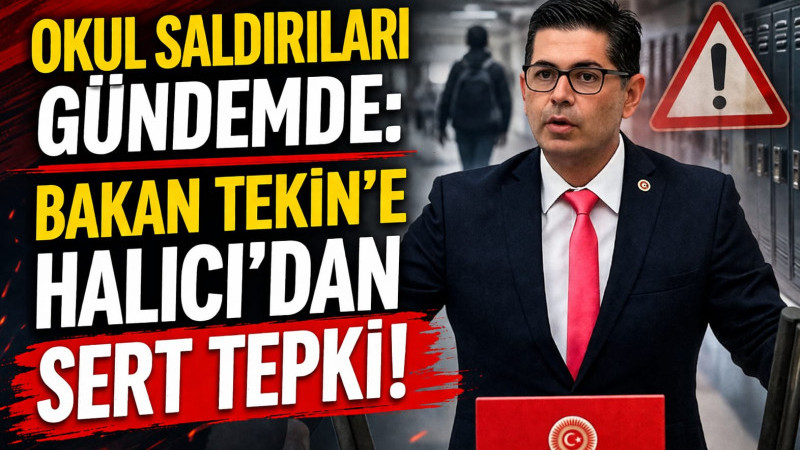 Okul Saldırıları Gündemde: Bakan Tekin’e Halıcı’dan Sert Tepki