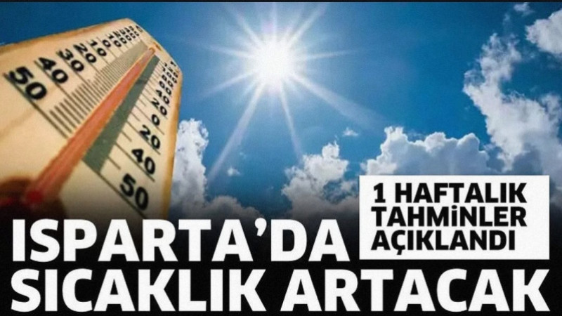 Isparta’da yarından itibaren sıcaklıkların 4 ila 8 derece artması bekleniyor.