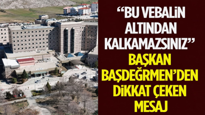 “Bu Vebalin Altından Kalkamazsınız” 