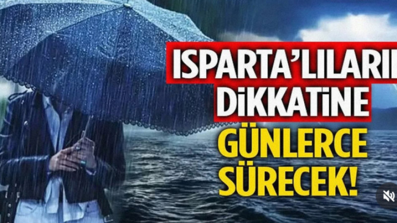 Isparta’lıların Dikkatine Günlerce Sürecek! 