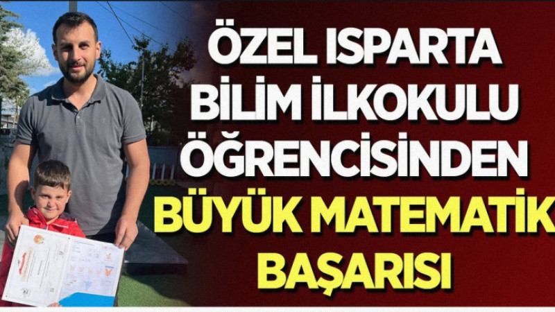 ÖZEL ISPARTA BİLİM İLKOKULU ÖĞRENCİSİNDEN BÜYÜK MATEMATİK BAŞARISI