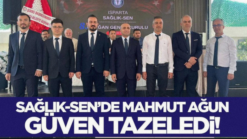 Sağlık-Sen’de Mahmut Ağun Güven Tazeledi!
