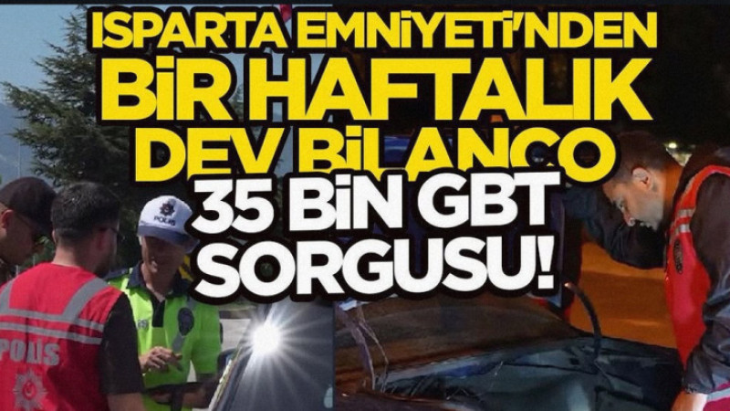 Isparta Emniyeti'nden Bir Haftalık Dev Bilanço