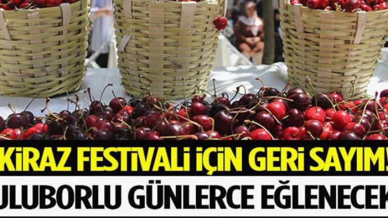Kiraz Festivali İçin Geri Sayım! Uluborlu Günlerce Eğlenecek