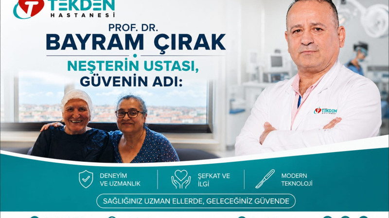 NEŞTERİN USTASI, GÜVENİN ADI: PROF. DR. BAYRAM ÇIRAK