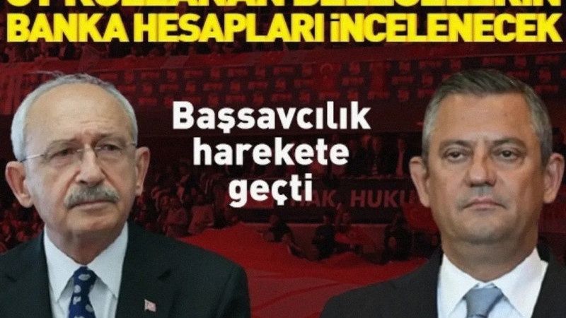 CHP Kurultay soruşturmasında yeni gelişme! Oy kullanan delegelerin banka hesapları incelenecek