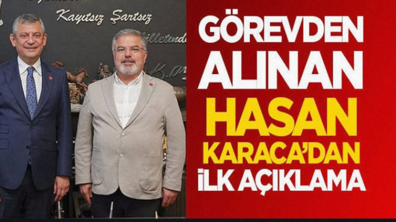 Görevden Alınan Hasan Karaca’dan İlk Açıklama