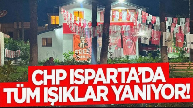 CHP Isparta’da Tüm Işıklar Yanıyor!