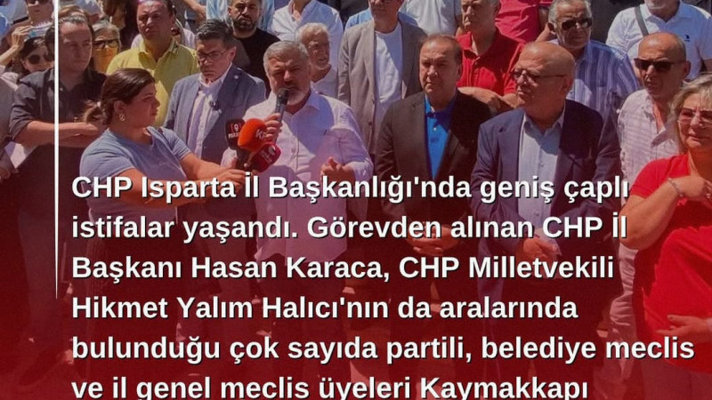 CHP Isparta İl Başkanlığı’nda geniş çaplı istifalar yaşandı. 