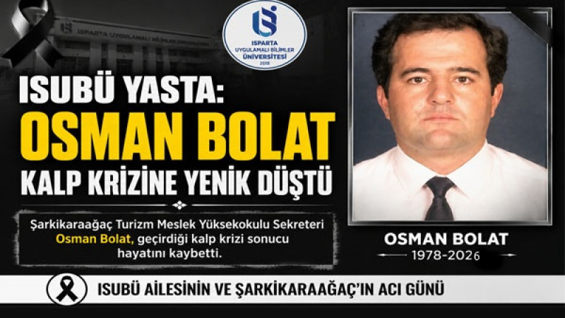 ISUBÜ Yasta: Osman Bolat Kalp Krizine Yenik Düştü