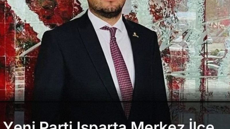 Yeni Parti Isparta Merkez İlçe Teşkilatında Sıcak Gelişme: Dülgerbaki’den Görev Değişimi Açıklaması
