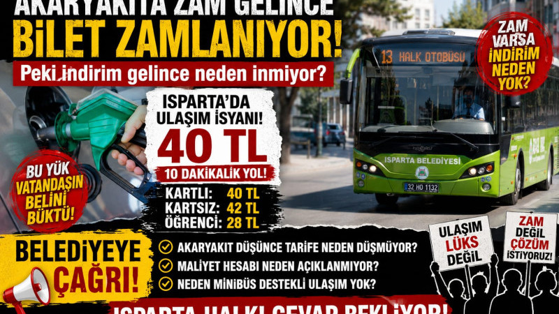 ISPARTA’DA ULAŞIM İSYANI: “AKARYAKITA ZAM GELİNCE BİLET ZAMLANIYOR, PEKİ İNDİRİM GELİNCE NEDEN İNMİY