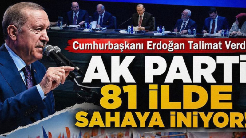 Cumhurbaşkanı Erdoğan'dan AK Parti'ye: '81 İlde Sahaya İnilecek' Talimatı!