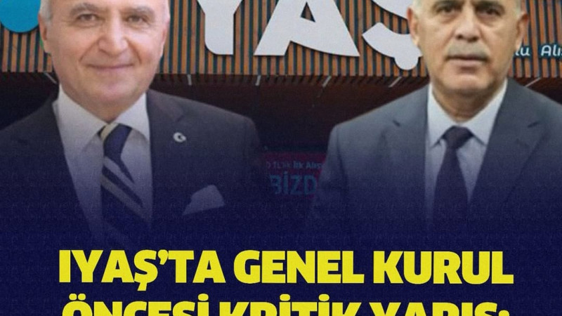 IYAŞ’ta Genel Kurul Öncesi Kritik Yarış: İki Liste Karşı Karşıya 23 Ağustos saat 11:00
