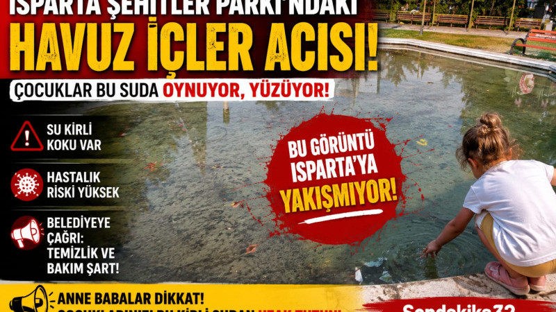 ISPARTA ŞEHİTLER PARKI’NDAKİ HAVUZ İÇLER ACISI!