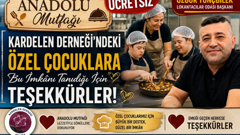 ÖZEL ÇOCUKLARA ANLAMLI DESTEK: ANADOLU MUTFAĞI’NDAN GÖNÜL SOFRASI
