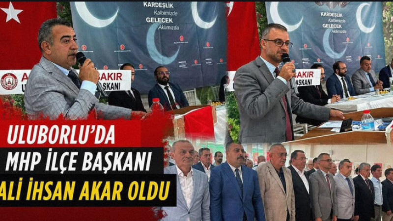 Uluborlu'da MHP İlçe Başkanı Ali İhsan Akar Oldu