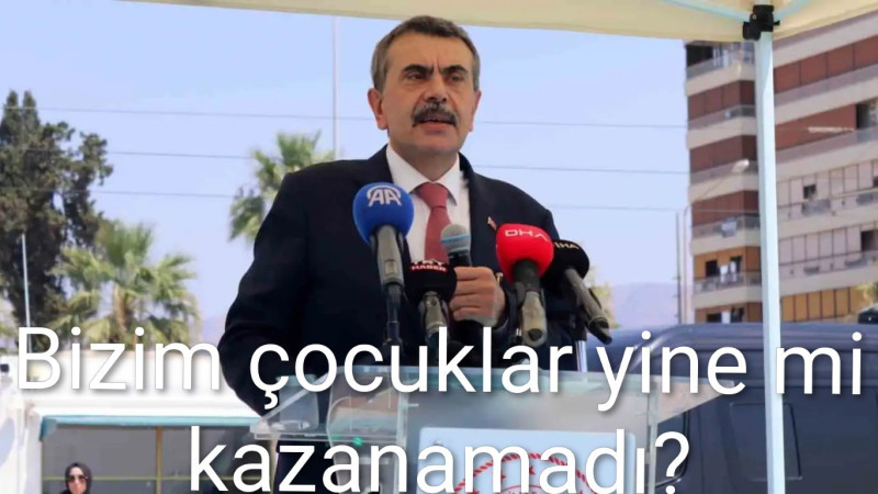 BİZİM ÇOCUKLAR YİNE Mİ KAZANAMADI?