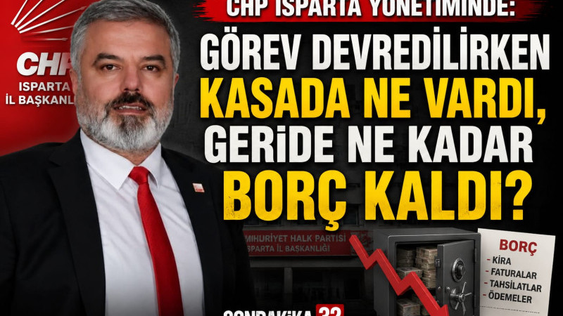 CHP Isparta yönetiminde: “Görev devredilirken kasada ne vardı, geride ne kadar borç kaldı?”
