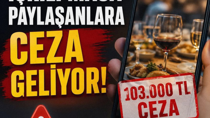 Sosyal medyada içkili masa paylaşan herkese ceza mı geliyor?
