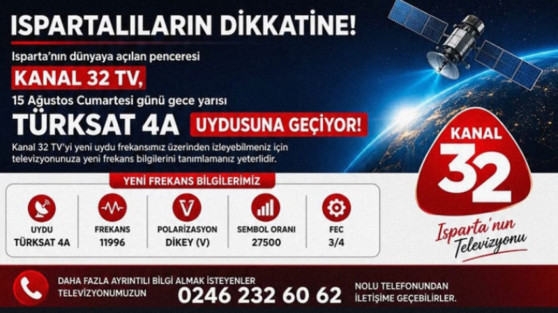 Ispartalıların dikkatine Kanal 32 TV artık TÜRKSAT 4A uydusu üzerinden yayın hayatına devam edecek 