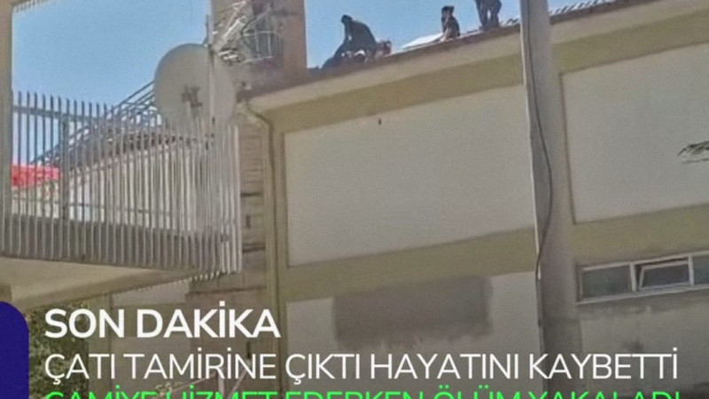 SON DAKİKA | Cami Çatısında Acı Olay: Tamire Çıktı, Hayatını Kaybetti