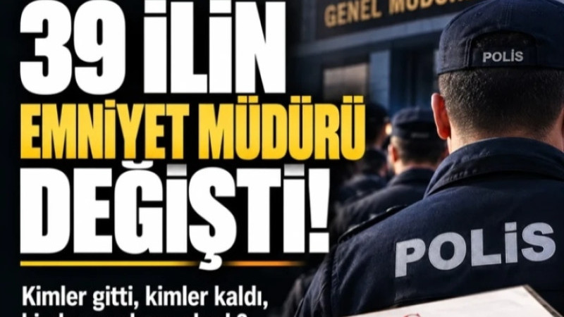 EMMİYETTE BÜYÜK DEĞİŞİM! 39 İLDE MÜDÜR KOLTUĞU DEĞİŞTİ