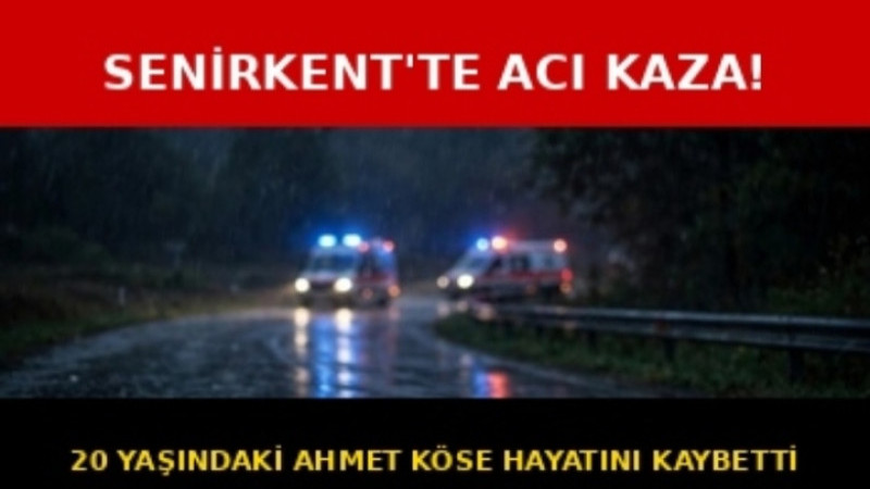 SENİRKENT’TE ACI KAZA! 20 YAŞINDAKİ AHMET KÖSE HAYATINI KAYBETTİ