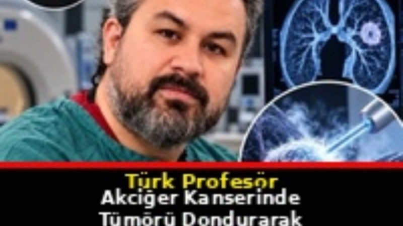 Türk profesörden çığır açan yöntem! Akciğerdeki kanserli kitleleri dondurarak yok etti