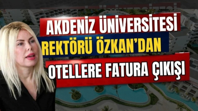 Rektör Özkan'dan otellere su faturası çağrısı: Gelir su kaynaklarına aktarılsın