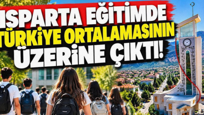 Isparta, Eğitimde Türkiye Ortalamasını Geçti!