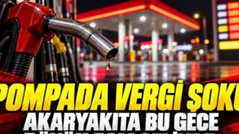 AKARYAKITTA TARİHİ ZAM ALARMI! BU GECE POMPALAR DEĞİŞİYOR