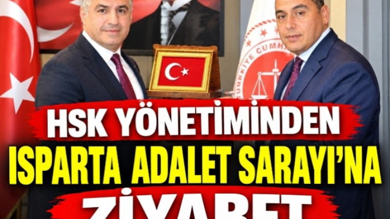 HSK YÖNETİMİNDEN ISPARTA ADALET SARAYI’NA ZİYARET